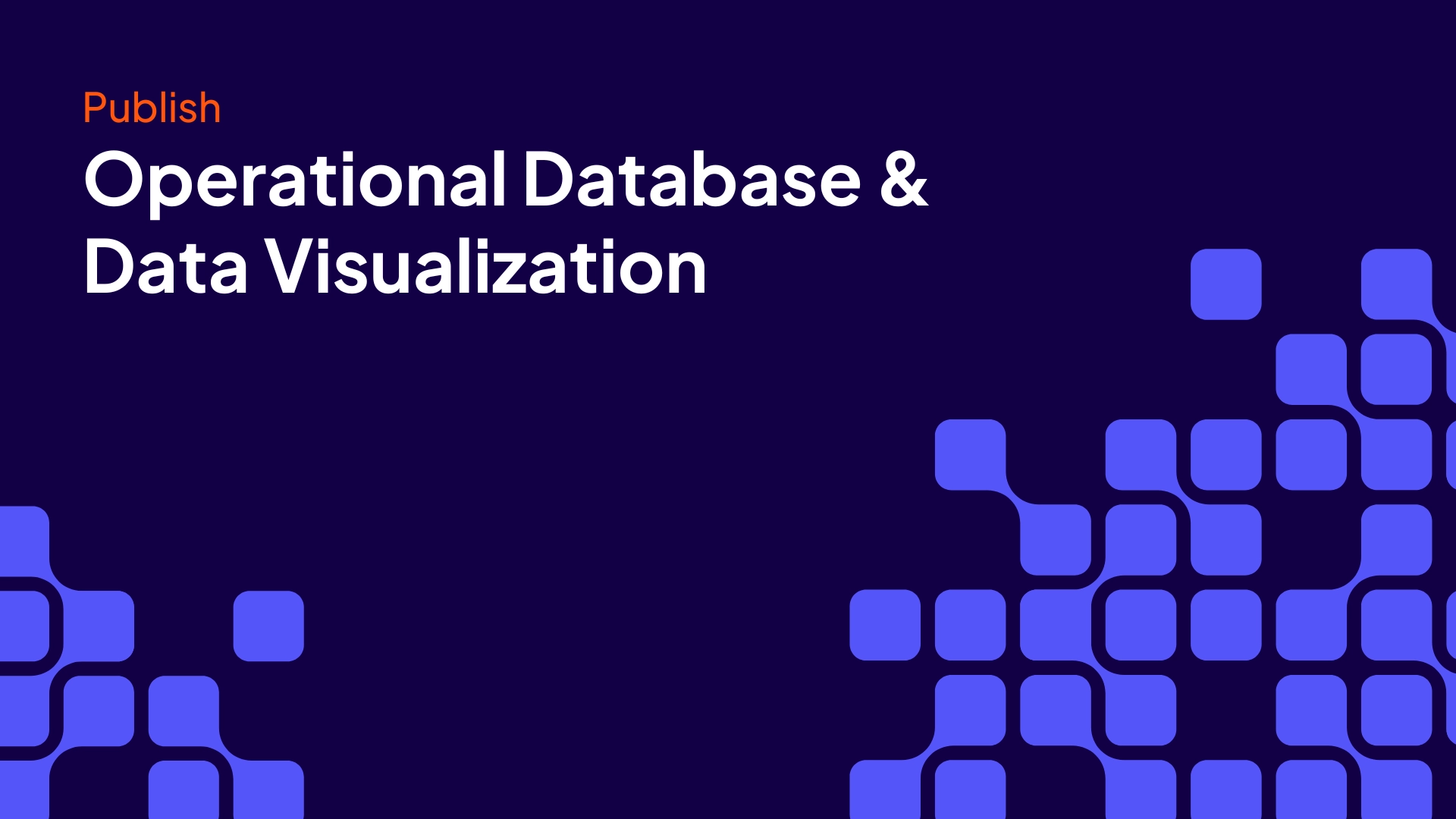 Watch the Operational Database & Visualization Overview video.